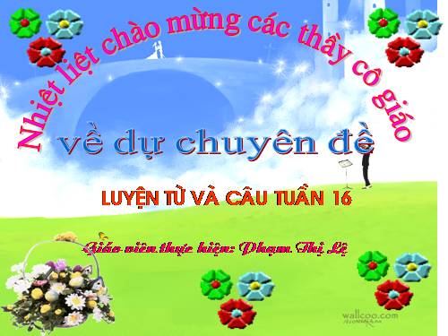 Tuần 16. Từ chỉ tính chất. Câu kiểu Ai thế nào? MRVT: Từ ngữ về vật nuôi