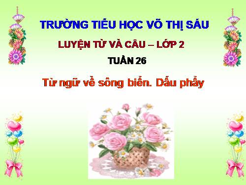 Tuần 26. MRVT: Từ ngữ về sông biển. Dấu phẩy