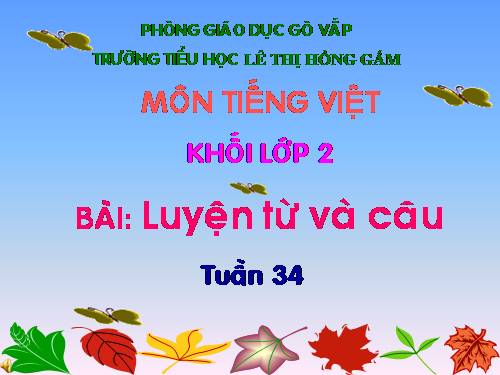 Tuần 34. Từ trái nghĩa. MRVT: Từ ngữ chỉ nghề nghiệp