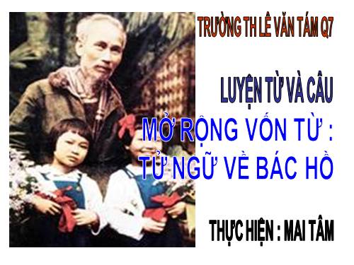 Tuần 30. MRVT: Từ ngữ về Bác Hồ