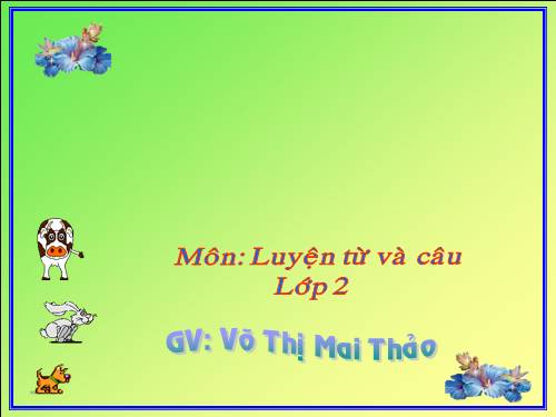 Tuần 16. Từ chỉ tính chất. Câu kiểu Ai thế nào? MRVT: Từ ngữ về vật nuôi