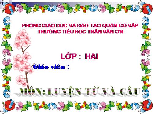 Tuần 29. MRVT: Từ ngữ về cây cối. Đặt và trả lời câu hỏi: Để làm gì?