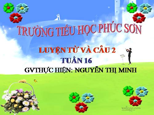 Tuần 16. Từ chỉ tính chất. Câu kiểu Ai thế nào? MRVT: Từ ngữ về vật nuôi