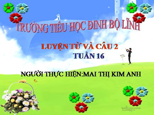 Tuần 16. Từ chỉ tính chất. Câu kiểu Ai thế nào? MRVT: Từ ngữ về vật nuôi