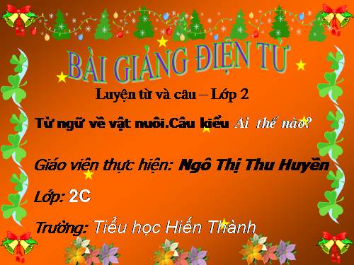 Tuần 17. MRVT: Từ ngữ về vật nuôi. Câu kiểu Ai thế nào?