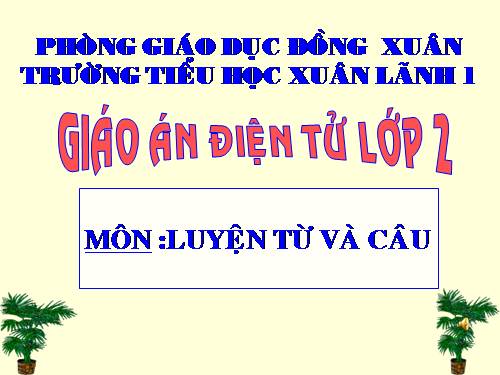 Tuần 29. MRVT: Từ ngữ về cây cối. Đặt và trả lời câu hỏi: Để làm gì?