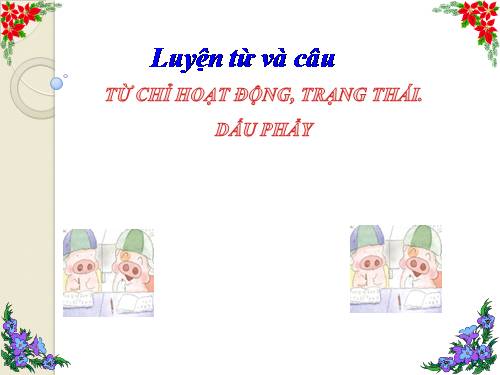 Tuần 8. Từ chỉ hoạt động, trạng thái. Dấu phẩy