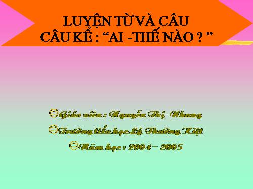 Tuần 15. Từ chỉ đặc điểm. Câu kiểu Ai thế nào?