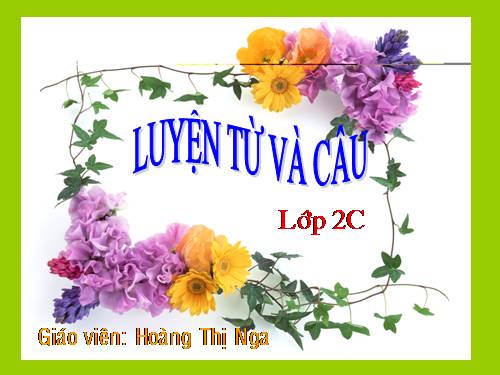 Tuần 16. Từ chỉ tính chất. Câu kiểu Ai thế nào? MRVT: Từ ngữ về vật nuôi