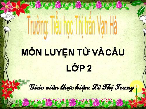 Tuần 23. MRVT: Từ ngữ về muông thú. Đặt và trả lời câu hỏi: Như thế nào?