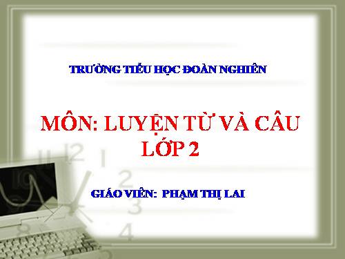 Tuần 3. Từ chỉ sự vật. Câu kiểu Ai là gì?