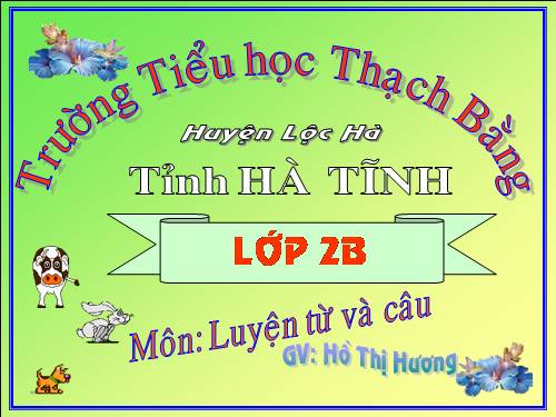 Tuần 16. Từ chỉ tính chất. Câu kiểu Ai thế nào? MRVT: Từ ngữ về vật nuôi