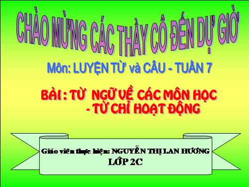 Tuần 7. MRVT: Từ ngữ về các môn học. Từ chỉ hoạt động