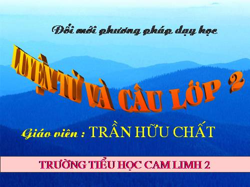 Tuần 3. Từ chỉ sự vật. Câu kiểu Ai là gì?