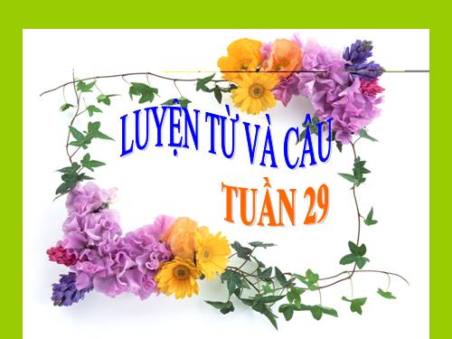 Tuần 29. MRVT: Từ ngữ về cây cối. Đặt và trả lời câu hỏi: Để làm gì?