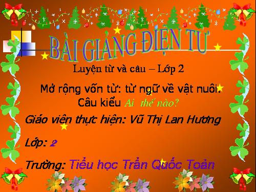 Tuần 17. MRVT: Từ ngữ về vật nuôi. Câu kiểu Ai thế nào?