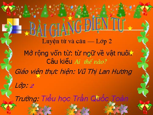 Tuần 17. MRVT: Từ ngữ về vật nuôi. Câu kiểu Ai thế nào?