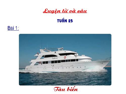 Tuần 25. MRVT: Từ ngữ về sông biển. Đặt và trả lời câu hỏi: Vì sao?