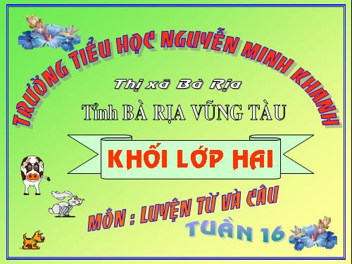 Tuần 16. Từ chỉ tính chất. Câu kiểu Ai thế nào? MRVT: Từ ngữ về vật nuôi