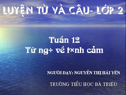 Tuần 12. MRVT: Từ ngữ về tình cảm. Dấu phẩy.