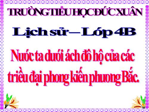 Bài 3. Nước ta dưới ách đô hộ của các triều đại phong kiến phương Bắc