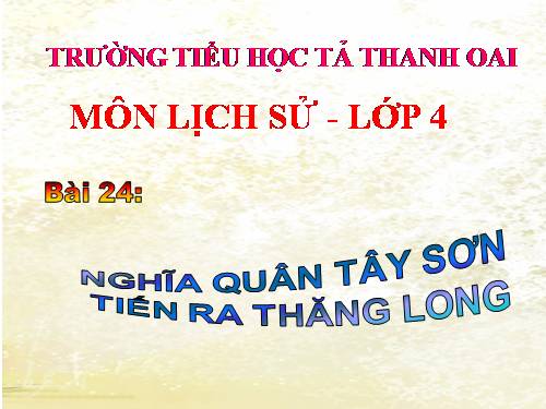 Bài 24. Nghĩa quân Tây Sơn tiến ra Thăng Long (Năm 1786)