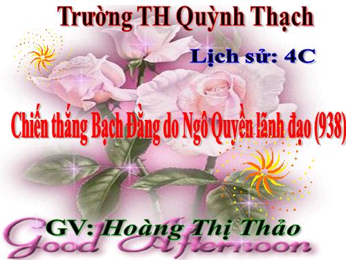 Bài 5. Chiến thắng Bạch Đằng do Ngô Quyền lãnh đạo (Năm 938)