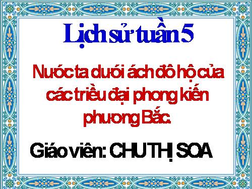 Bài 3. Nước ta dưới ách đô hộ của các triều đại phong kiến phương Bắc