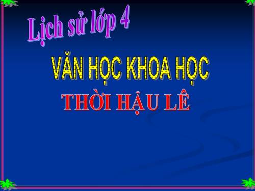 Bài 19. Văn học và khoa học thời Hậu Lê