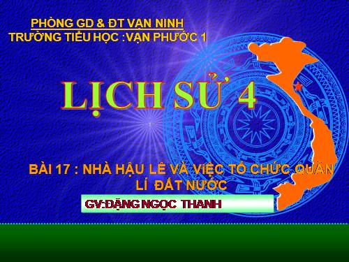 Bài 17. Nhà Hậu Lê và việc tổ chức quản lí đất nước