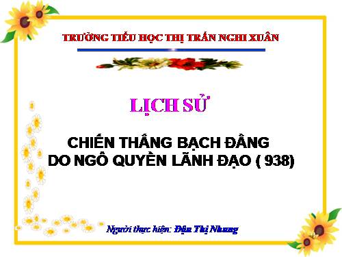 Bài 5. Chiến thắng Bạch Đằng do Ngô Quyền lãnh đạo (Năm 938)