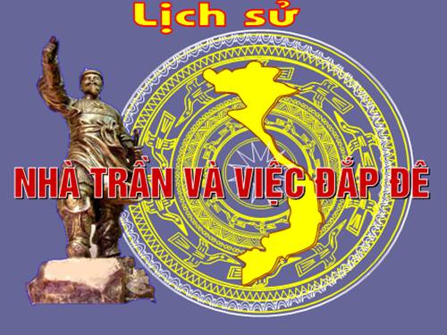 Bài 13. Nhà Trần và việc đắp đê