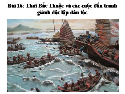 Bài 5. Chiến thắng Bạch Đằng do Ngô Quyền lãnh đạo (Năm 938)