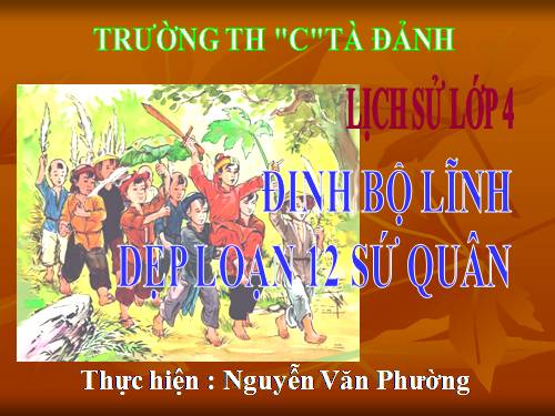 Bài 7. Đinh Bộ Lĩnh dẹp loạn 12 sứ quân