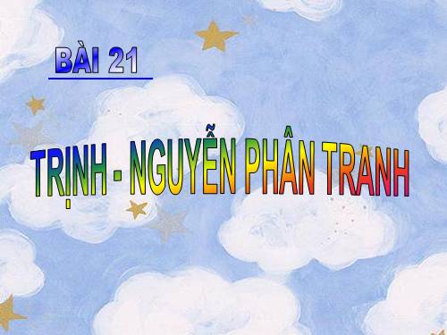 Bài 21. Trịnh - Nguyễn phân tranh