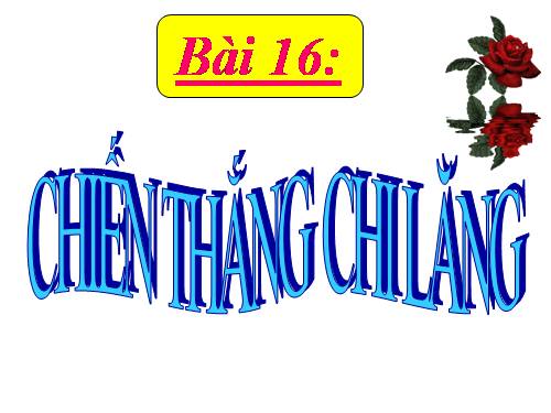 Bài 16. Chiến thắng Chi Lăng