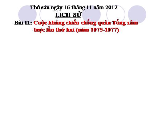 Bài 11. Cuộc kháng chiến chống quân Tống xâm lược lần thứ hai (1075 - 1077)