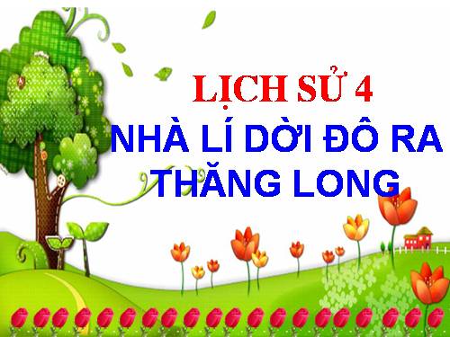 Bài 9. Nhà Lý dời đô ra Thăng Long