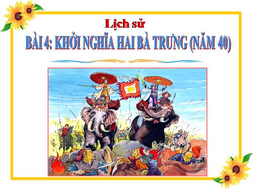 Bài 4. Khởi nghĩa Hai Bà Trưng (Năm 40)