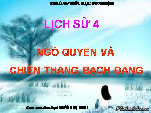 Bài 5. Chiến thắng Bạch Đằng do Ngô Quyền lãnh đạo (Năm 938)