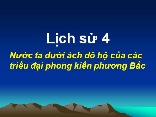 Bài 3. Nước ta dưới ách đô hộ của các triều đại phong kiến phương Bắc