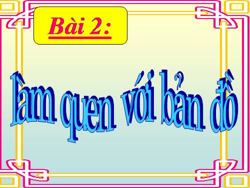 lam quen voi ban do