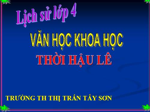 Bài 19. Văn học và khoa học thời Hậu Lê