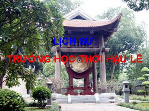 Bài 18. Trường học thời Hậu Lê