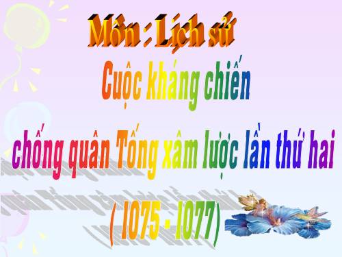 Bài 11. Cuộc kháng chiến chống quân Tống xâm lược lần thứ hai (1075 - 1077)