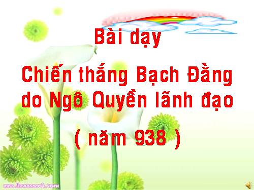 Bài 5. Chiến thắng Bạch Đằng do Ngô Quyền lãnh đạo (Năm 938)