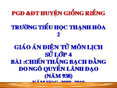 Bài 5. Chiến thắng Bạch Đằng do Ngô Quyền lãnh đạo (Năm 938)