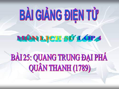 Bài 25. Quang Trung đại phá quân Thanh (Năm 1789)