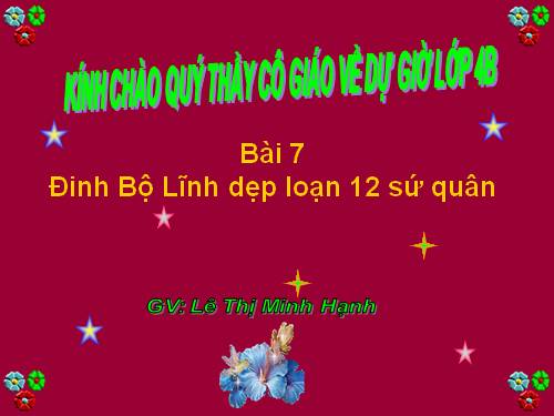 Bài 7. Đinh Bộ Lĩnh dẹp loạn 12 sứ quân