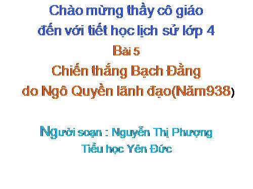 Bài 5. Chiến thắng Bạch Đằng do Ngô Quyền lãnh đạo (Năm 938)